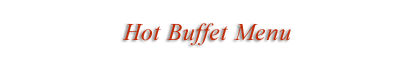 Hot Buffet Dinner Menu